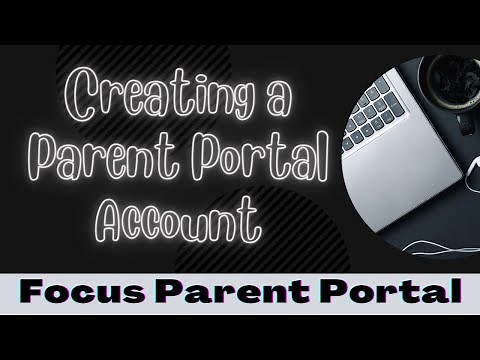 Focus for Parents How to Create a Parent Portal Account