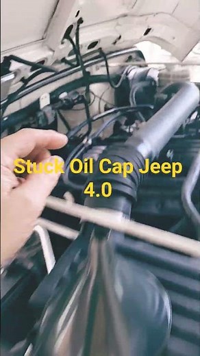 Jeep 4.0 Engine Stuck Oil Cap