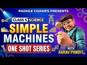 Class 5 Science: Simple Machines | Full Chapter One Shot | Padhle Champs