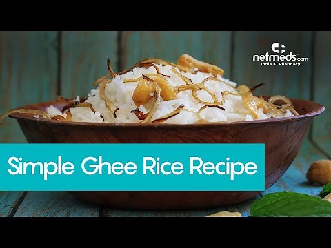 5 Excellent Benefits Of Desi Ghee | Ghee Rice Recipe