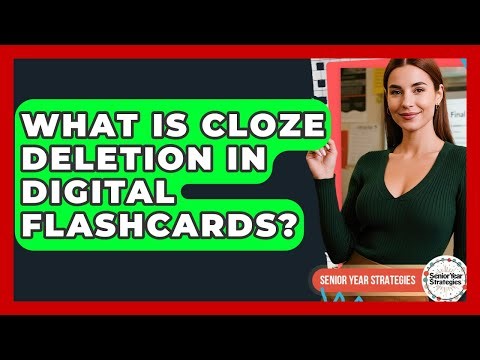 What Is Cloze Deletion In Digital Flashcards? - Senior Year Strategies