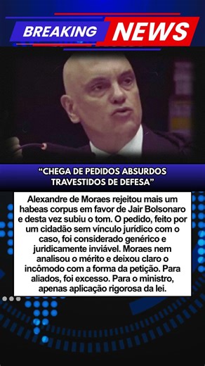 Moraes rejeita habeas corpus de Bolsonaro e endurece discurso no STF