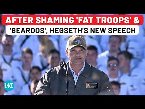Hegseth's New Speech To Soldiers After Shaming 'Fat Troops & Generals, Beardos' In US Military Navy