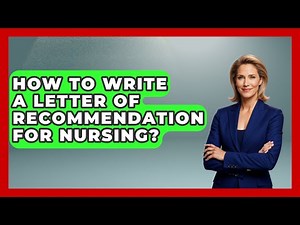 How To Write A Letter Of Recommendation For Nursing? - Nursing Knowledge Exchange