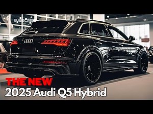 2025 Audi Q5 Hybrid: The Grand Finale of Driving Excellence!