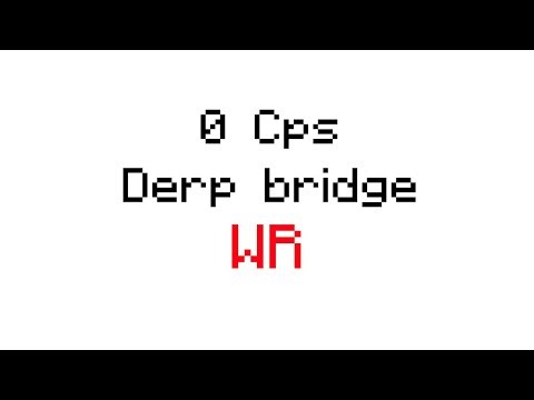 Former WR - 0 cps no sprint derp bridge (10 blocks)