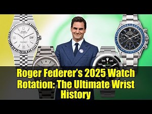 Roger Federer’s 2025 Watch Rotation: The Ultimate Wrist History
