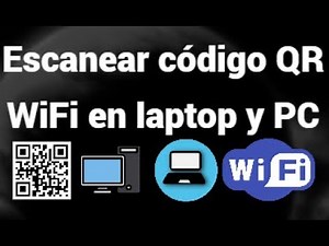 Escanear código QR WiFi en laptop y PC: Guía paso a paso
