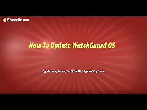 WatchGuard Wednesday: How to Update your WatchGuard OS
