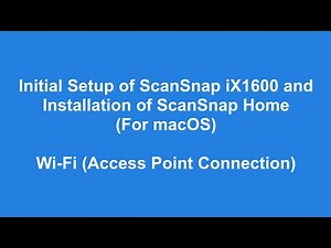 Initial Setup of ScanSnap iX1600 and Installation of ScanSnap Home for macOS