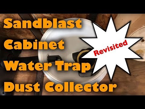 Sandblast Cabinet Water Trap Dust Collector Revisited