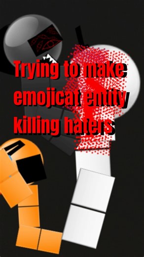 trying to make emojicat entity killing haters.