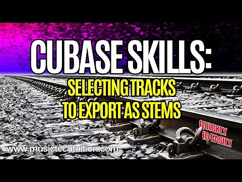 Cubase Skills: Selecting Tracks to Export as Stems