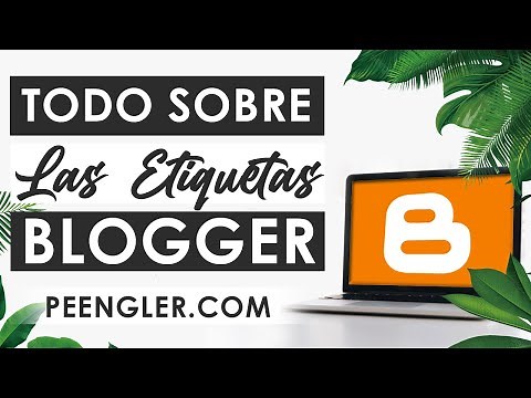 Cómo Crear, Editar y Eliminar las Etiquetas en tu Blog ⛔ Cuso de Blogger | Gabriela Peengler