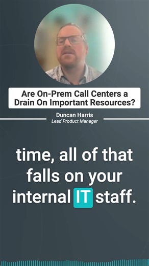 Are On Prem Call Centers a Drain On Important Resources?