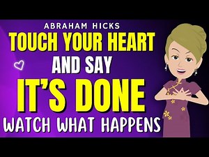 Touch Your Heart and Say 'it's Done' - What Happens Next will Surprise You✨💜 Abraham Hicks