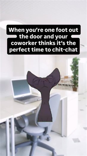 14K views · 9.9K reactions | When you’re one foot out the door and your coworker thinks it’s the perfect time to chit-chat  #coworkersbelike #workmemes #workhumor | Corporate Gags | Facebook