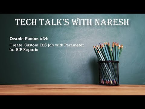 Oracle Fusion #34: Create Custom ESS Job with Parameter for BIP Reports