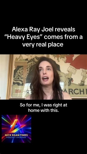 Alexa Ray Joel reveals “Heavy Eyes” comes from a very real place | Nick Egan Times