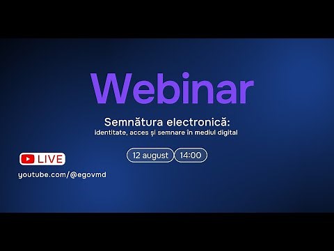 WEBINAR - Semnătura electronică: identitate, acces și semnare în mediul digital
