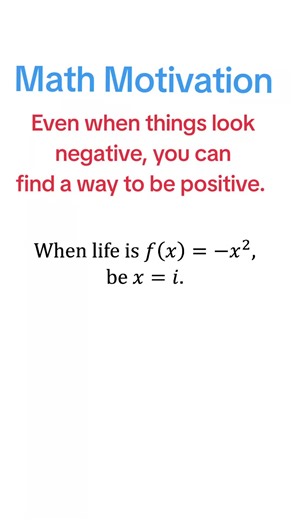 Take a lesson from imaginary numbers, there's no situation so negative you can't turn it into a positive. #math #maths #mathmotivation