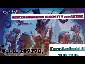 How To Download Identity V for android Version:-1.0. 297778, latest 2024