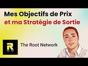 The Root Network | Mes objectifs de prix et ma stratégie de sortie sur ROOT