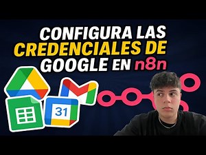 Credenciales de Google para n8n: Configura Todo Desde Cero (Simple y Rápido)