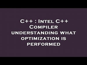 C++ : Intel C++ Compiler understanding what optimization is performed