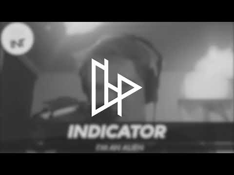 INDICATOR - I'M AN ALIEN (Hiss Remix)