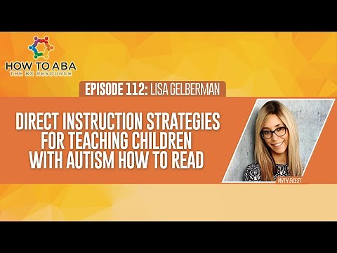 Direct Instruction Strategies for Teaching Children with Autism How to Read with Lisa Gelberman