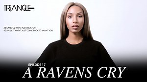 TRIANGLE Season 2 Episode 17 "A Ravens Cry"