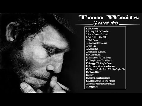 Tom Waits Best Songs Ever - Tom Waits Greatest Hits - Tom Waits Full Album