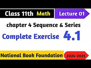 Class 11 Math Exercise 4.1 Full Solution – National Book Foundation | chapter 4 Sequence and Series