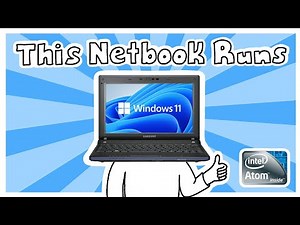 I Installed Windows 11 on a Single-Core Atom Netbook...
