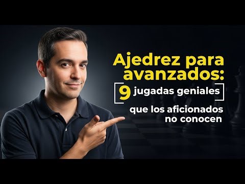 Ajedrez para avanzados: 9 jugadas geniales que los aficionados no conocen