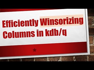 Efficiently Winsorizing Columns in kdb/q