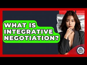 What Is Integrative Negotiation? - Making Politics Simple