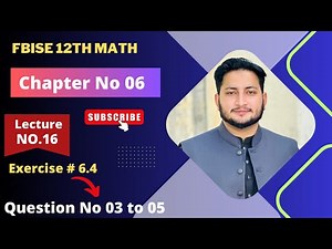 12th Class Math Exercise 6.4 | 2nd year mathematics Chapter 6 Exercise 6.4 Questions 3 to 5
