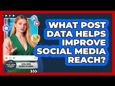 What Post Data Helps Improve Social Media Reach?