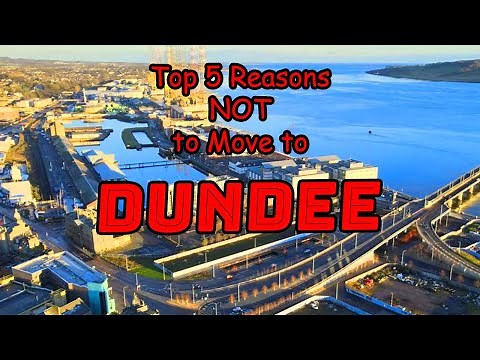 Top 5 Reasons NOT to Move to Dundee, Scotland