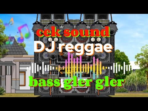 Cek sound II DJ reggae II musik santai bass gler gler cocok buat cek sound