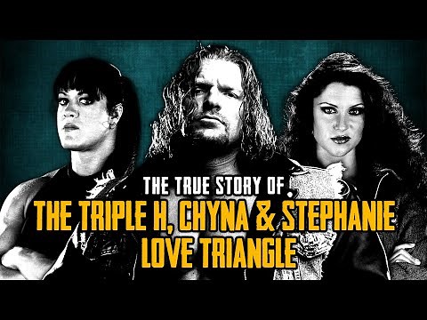 The True Story Of The Triple H, Chyna & Stephanie McMahon Love Triangle
