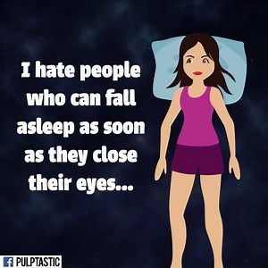 People who can fall asleep quickly freak me out... I mean, don't they have any thoughts? | Pulptastic