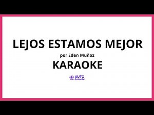 Eden Muñoz - Lejos Estamos Mejor KARAOKE (tono original)