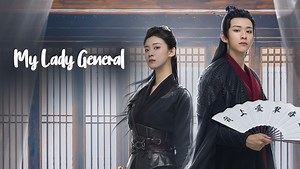 EP1: My Lady General - Free - China - TV - Romance - Traditional Costume - Ruby,Xu Zhenxuan,Zi Yu,Liu Ning,Xiang Hao