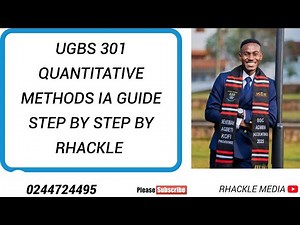 UGBS 301(QUANTITATIVE METHODS) INTERIM ASSESSMENT (IA) GUIDE STEP BY STEP
