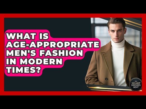 What Is Age-appropriate Men's Fashion In Modern Times? - The Sharp Dressed Gent