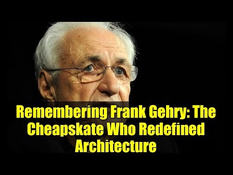 Remembering Frank Gehry: The Cheapskate Who Redefined Architecture