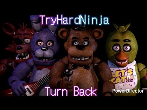 (FNAF) TryHardNinja- Turn Back (daycore)